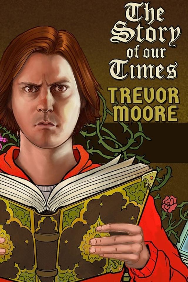 Постер Trevor Moore: The Story of Our Times